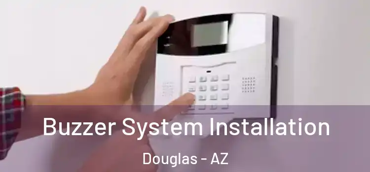  Buzzer System Installation Douglas - AZ