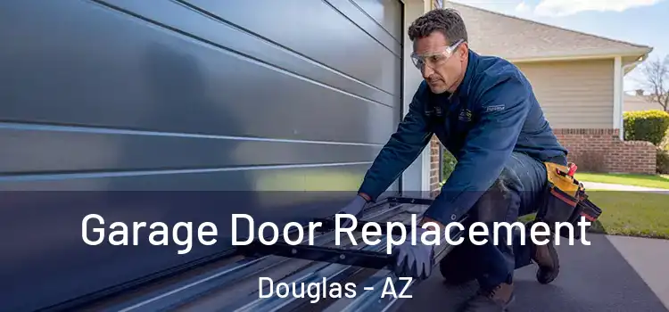  Garage Door Replacement Douglas - AZ
