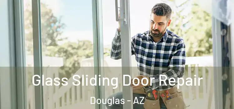 Glass Sliding Door Repair Douglas - AZ