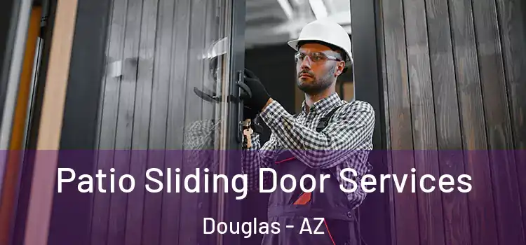 Patio Sliding Door Services Douglas - AZ